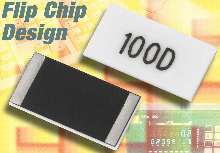 Chip Resistors offer resistance values up to 10 kOhms.