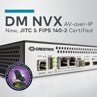 Crestron DM NVX™ First and Only AV-over-IP Solution to Receive JITC and FIPS 140-2 Certifications