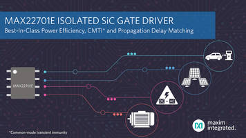 Maxim's Isolated Silicon Carbide Gate Driver Provides Best-in-Class Power Efficiency and Increased System Uptime