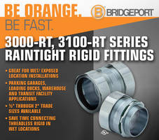 Bridgeport's Raintight, Threadless, Rigid Fittings are Ideal for Wet Exposed Locations