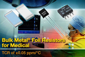 VPG Offers Wide Variety of Bulk Metal Foil Surface-Mount Resistors for Medical Applications