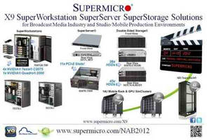 Supermicro&reg; Exhibits X9 SuperWorkstations, SuperServers and SuperStorage Solutions for the Broadcast Media Industry at NAB 2012